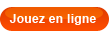Jouez en ligne