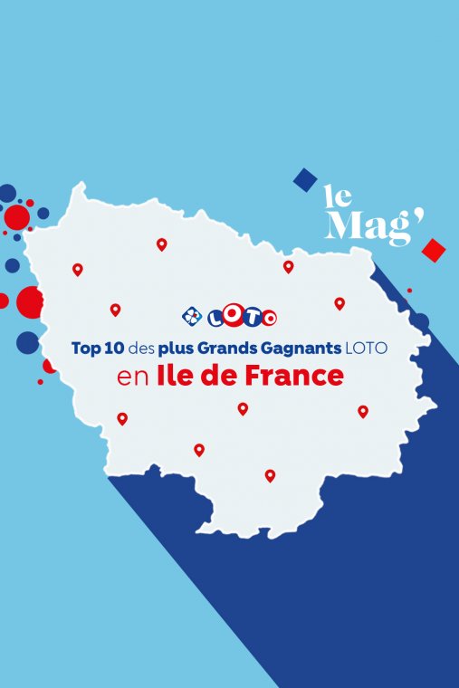 LOTO® : Top 10 des plus grands gagnants d’Ile de France