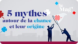 mag/pause-cafe/article-origines-mythes-chance | Vignette Edito | Image