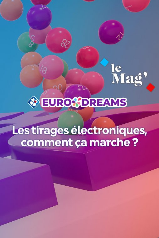 mag/questions/article-eurodreams-comment-marchent-les-tirages-electroniques | Bandeau | Master Desktop